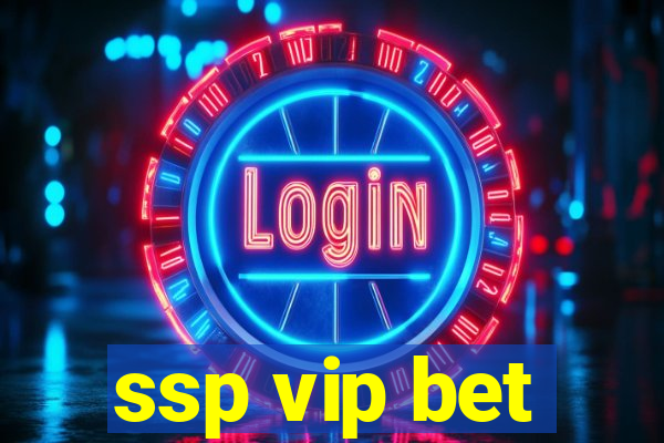 ssp vip bet